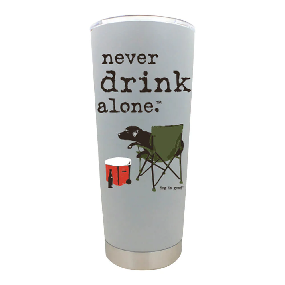 Dog is Good Stainless Steel Tumbler, Never Drink Alone, 18 oz - Healthber